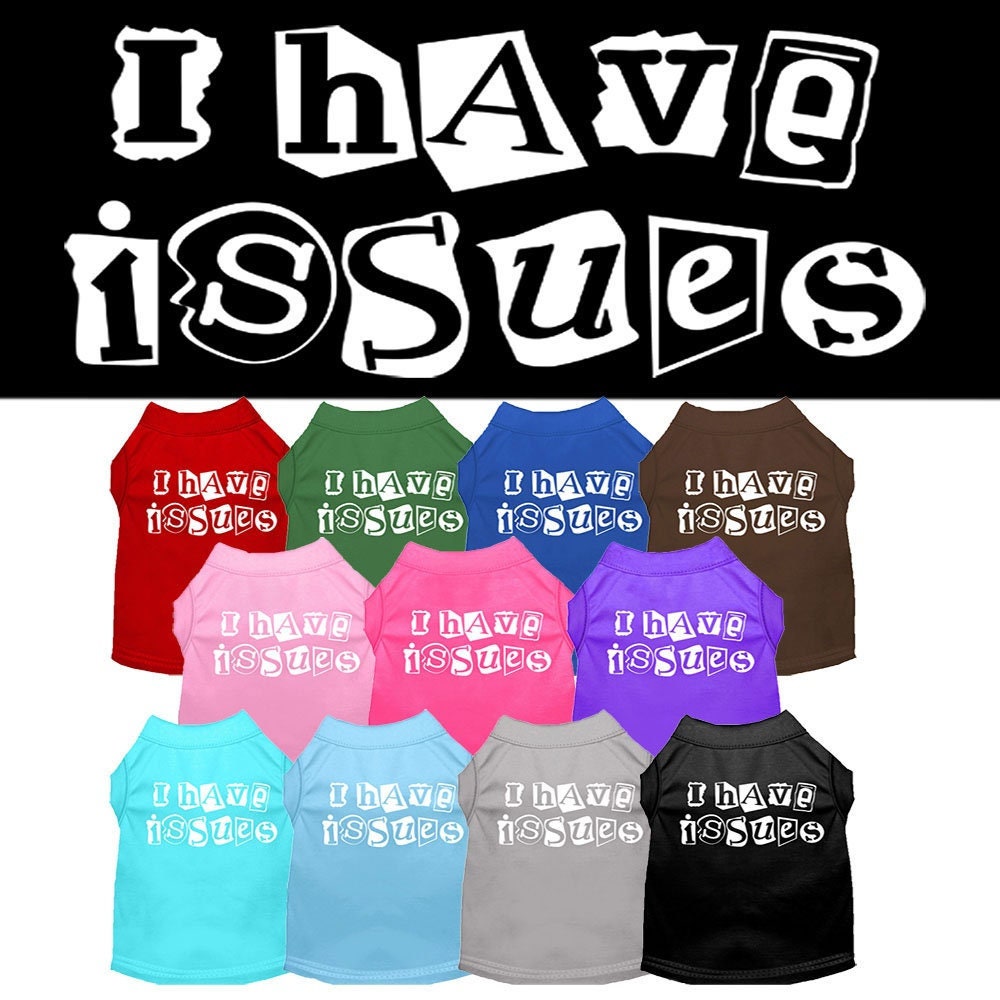 Pet Shirt "I Have Issues"